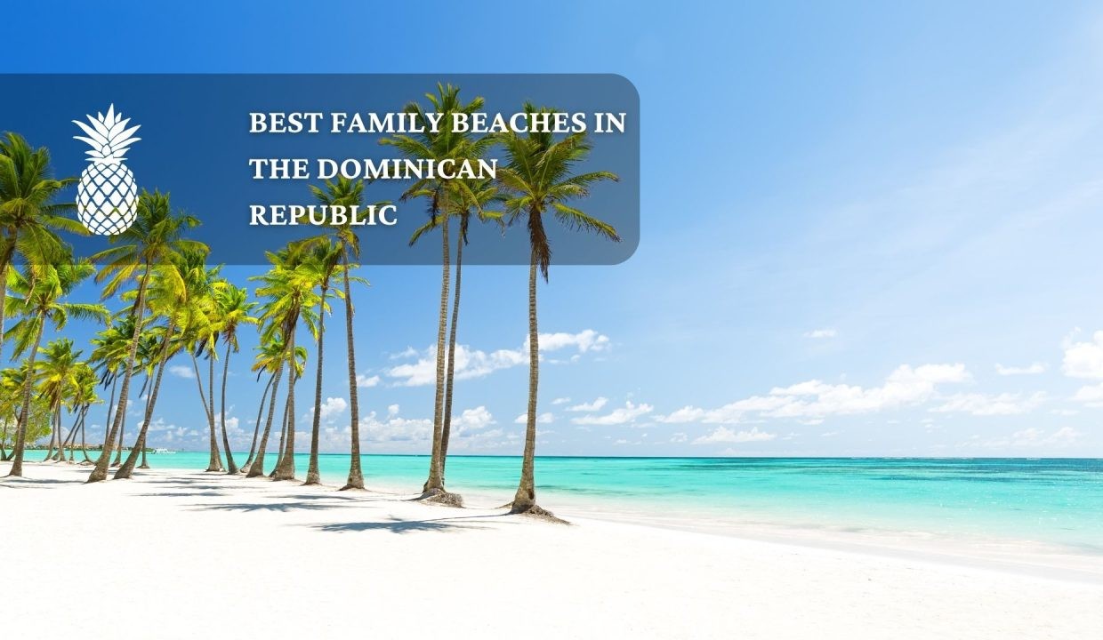 Discovering the Best Family Beach in the Dominican Republic